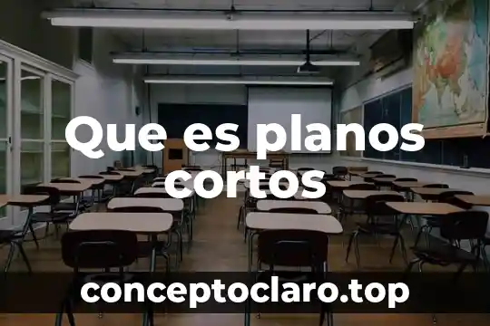Que es planos cortos