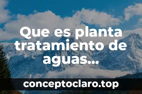 Que es sst en aguas residuales 7 Que es planta tratamiento de aguas residuales