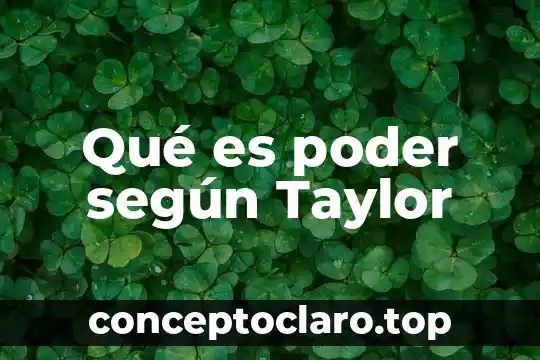 Qué es poder según Taylor
