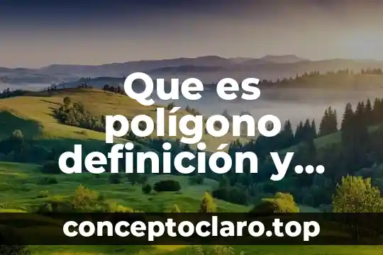 Que es polígono definición y concepto