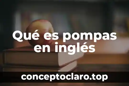 Qué es su significado quantifiers en inglés 5 Qué es pompas en inglés
