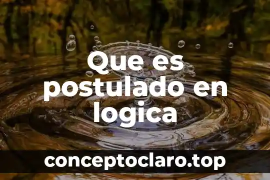 Que es postulado en logica