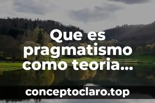 Que es pragmatismo como teoria del conocimiento