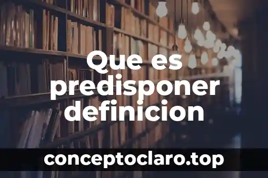 Que es predisponer definicion