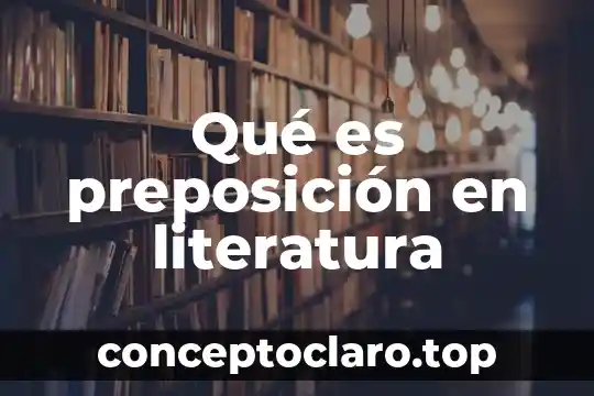 Qué es preposición en literatura