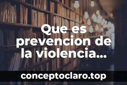 Qué es la violencia en el noviazgo 3 Que es prevencion de la violencia redalic