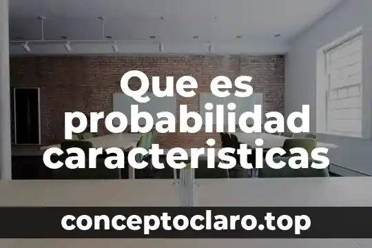 Que es probabilidad caracteristicas