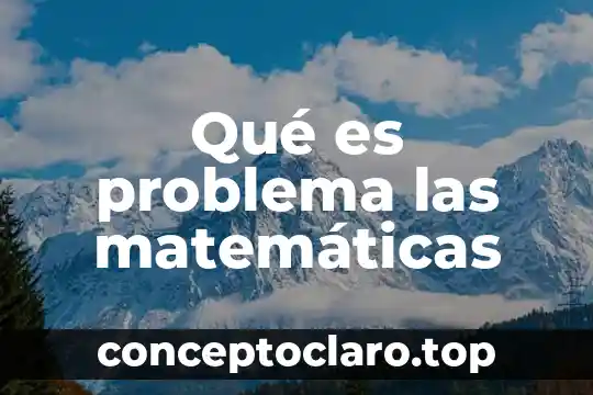 Qué es problema las matemáticas