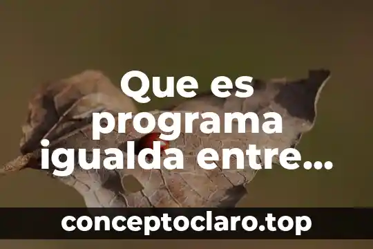 Qué es la alianza ciudadana en México 4 Que es programa igualda entre la ciudadana