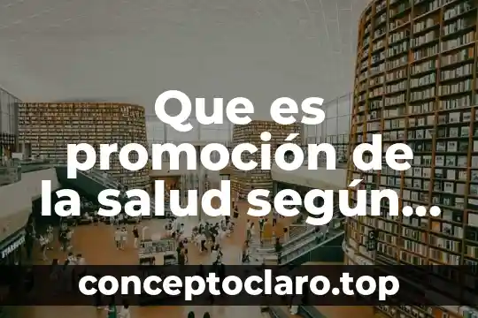 Que es un recien nacido segun la oms 4 Que es promoción de la salud según la oms