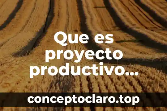 Que es servicio comunitario concepto 4 Que es proyecto productivo comunitario