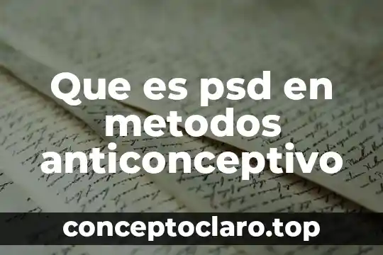 Que es psd en metodos anticonceptivo