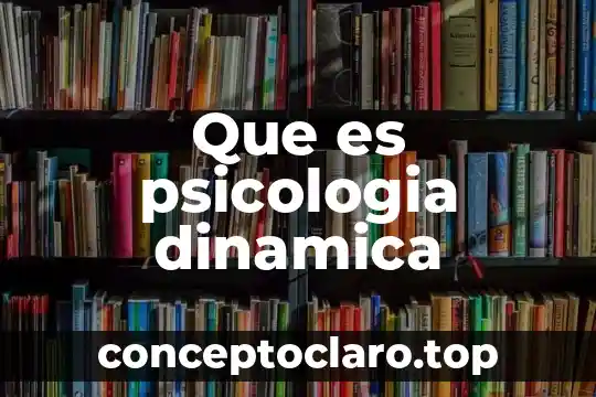 Que es psicologia dinamica