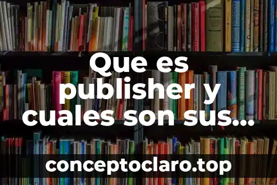 Que es la lectoescritura y cuales son sus factores 6 Que es publisher y cuales son sus funciones