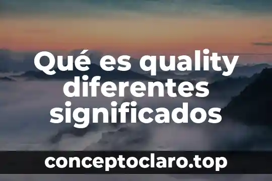 Qué es quality diferentes significados
