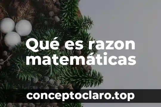 Qué es razon matemáticas