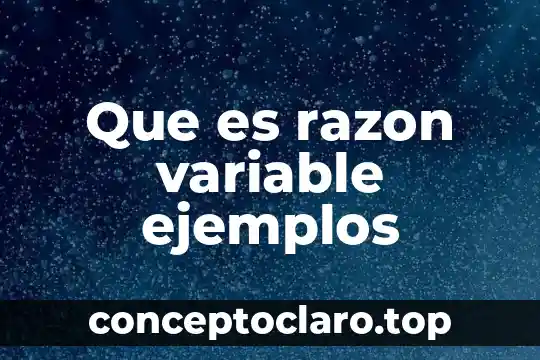 Que es razon variable ejemplos