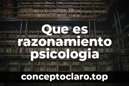 Que es razonamiento psicologia
