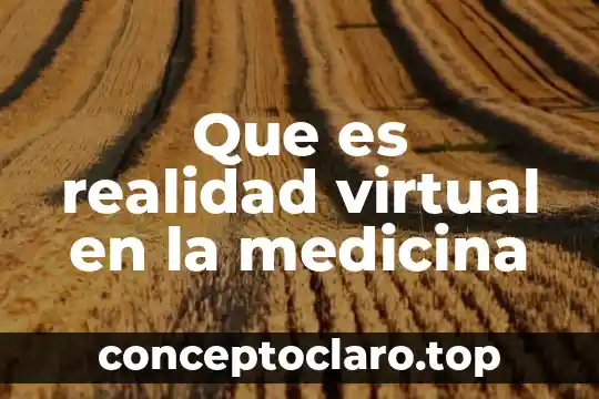 Que es ambientes de aprendizaje virtual 4 Que es realidad virtual en la medicina