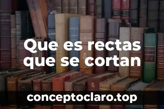 Que es rectas que se cortan