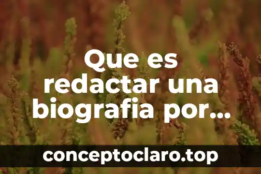 Que es la biografia en un texto introductorio 4 Que es redactar una biografia por computadora