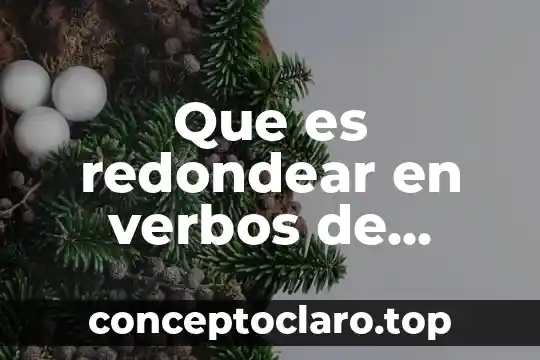Que es redondear en verbos de accion