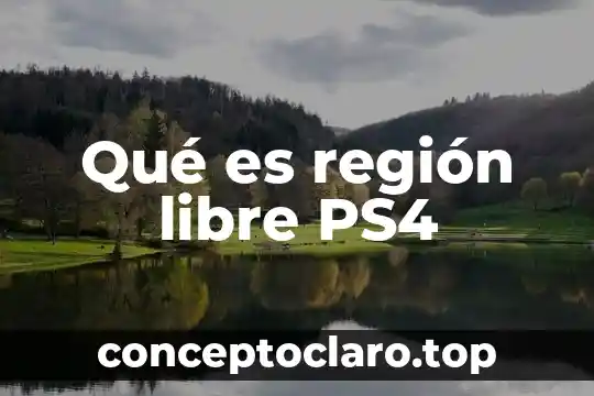 Qué es región libre PS4