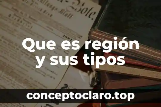 Que es región y sus tipos