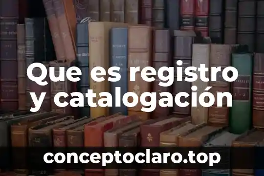 Que es registro y catalogación
