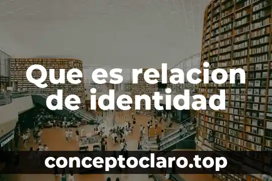 Que es relacion de identidad