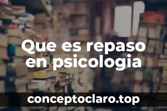 Que es repaso en psicologia