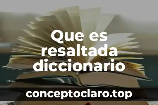 Que es resaltada diccionario