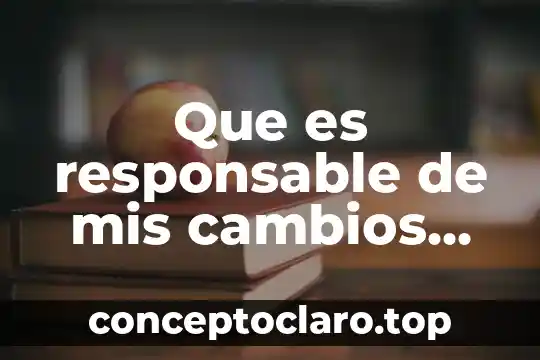 Que es responsable de mis cambios fisicos y emocionales