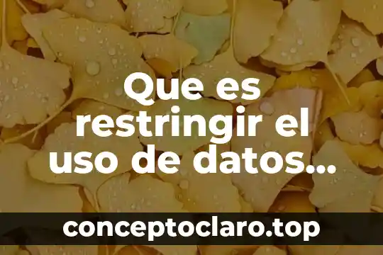 Que es restringir el uso de datos en segundo plano
