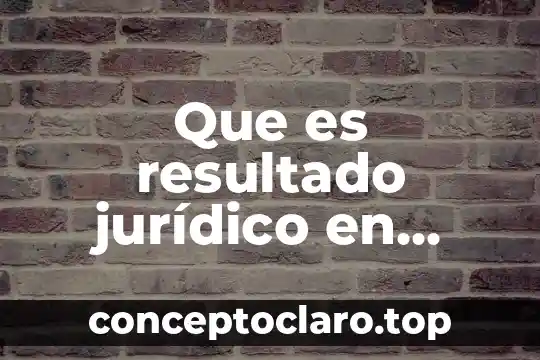 Que es usufructo en derecho 3 Que es resultado jurídico en derecho