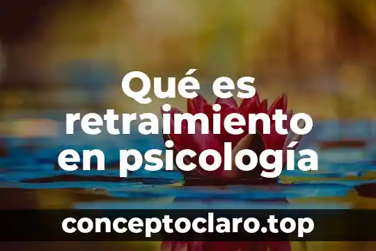 Qué es retraimiento en psicología