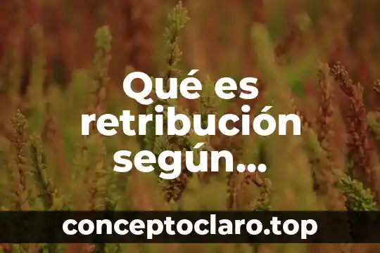 Qué es retribución según diferentes autores