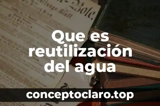 Captacion de agua que es 6 Que es reutilizaci贸n del agua