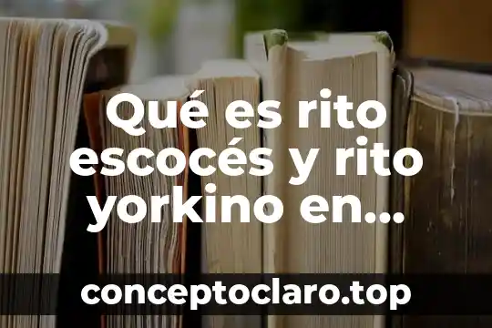 Qué es rito escocés y rito yorkino en México
