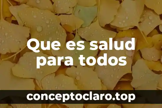 Que es salud para todos