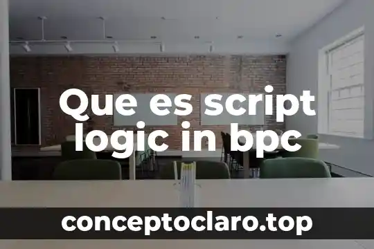 Que es script logic in bpc