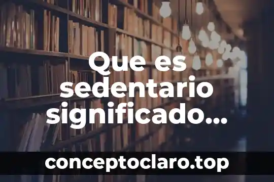 Que es sedentario significado diccionario