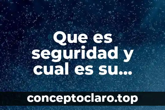 Que es filosofia y cual es su utilidad 4 Que es seguridad y cual es su funcion
