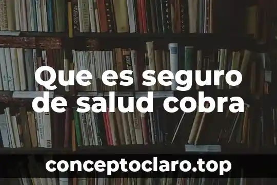 Que es seguro de salud cobra