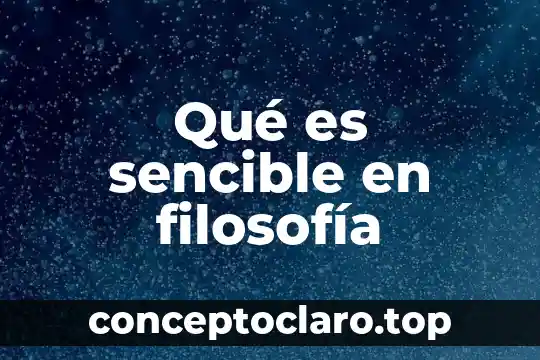Qué es sencible en filosofía