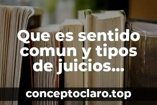 Que es sentido comun y tipos de juicios turisticos