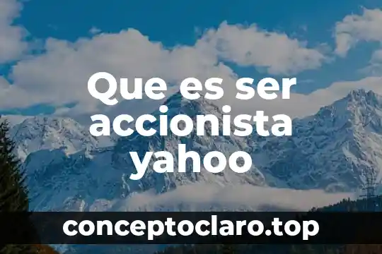 Que es ser accionista yahoo