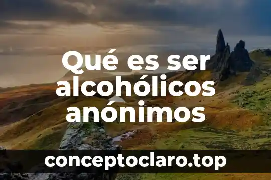 Qué es ser alcohólicos anónimos