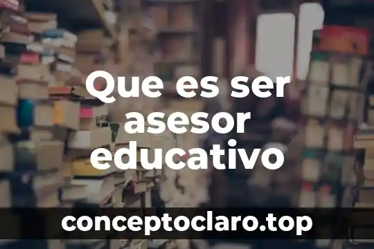 Que es ser asesor educativo