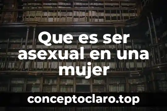 Que es ser asexual en una mujer